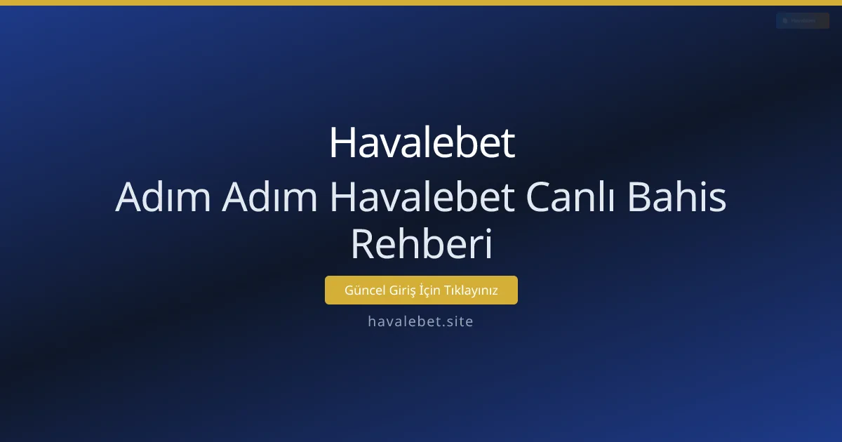 Adım Adım Havalebet Canlı Bahis Rehberi Adım Adım Havalebet Canlı Bahis Rehberi - Havalebet rehber görseli