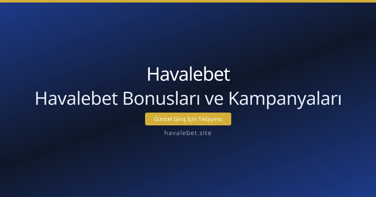 Havalebet Bonusları ve Kampanyaları Havalebet Bonusları ve Kampanyaları - Havalebet rehber görseli