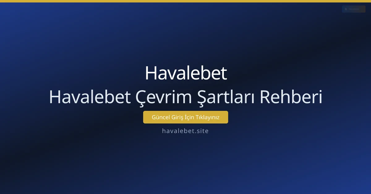 Havalebet Çevrim Şartları Rehberi Havalebet Çevrim Şartları Rehberi - Havalebet rehber görseli