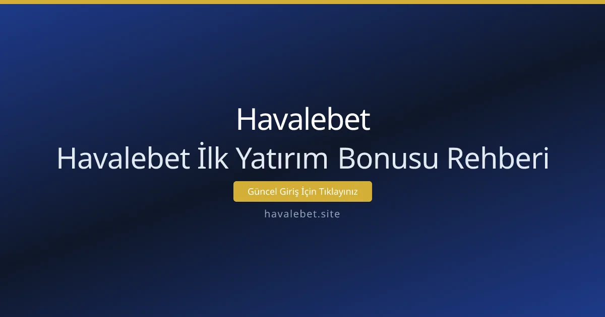 Havalebet İlk Yatırım Bonusu Rehberi Havalebet İlk Yatırım Bonusu Rehberi - Havalebet rehber görseli