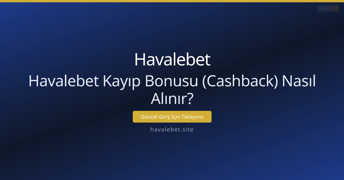 Havalebet Kayıp Bonusu (Cashback) Nasıl Alınır? - Havalebet rehber görseli