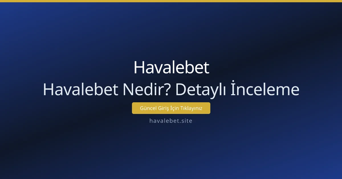 Havalebet Nedir? Detaylı İnceleme Havalebet Nedir? Detaylı İnceleme - Havalebet rehber görseli
