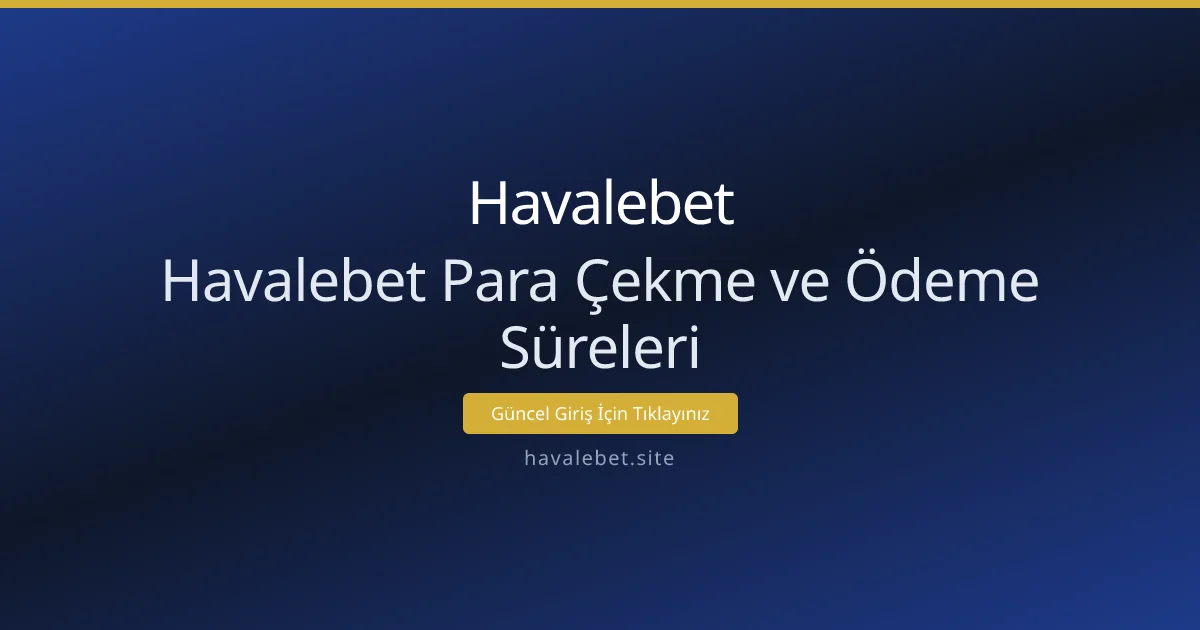 Havalebet Para Çekme ve Ödeme Süreleri Havalebet Para Çekme ve Ödeme Süreleri - Havalebet rehber görseli