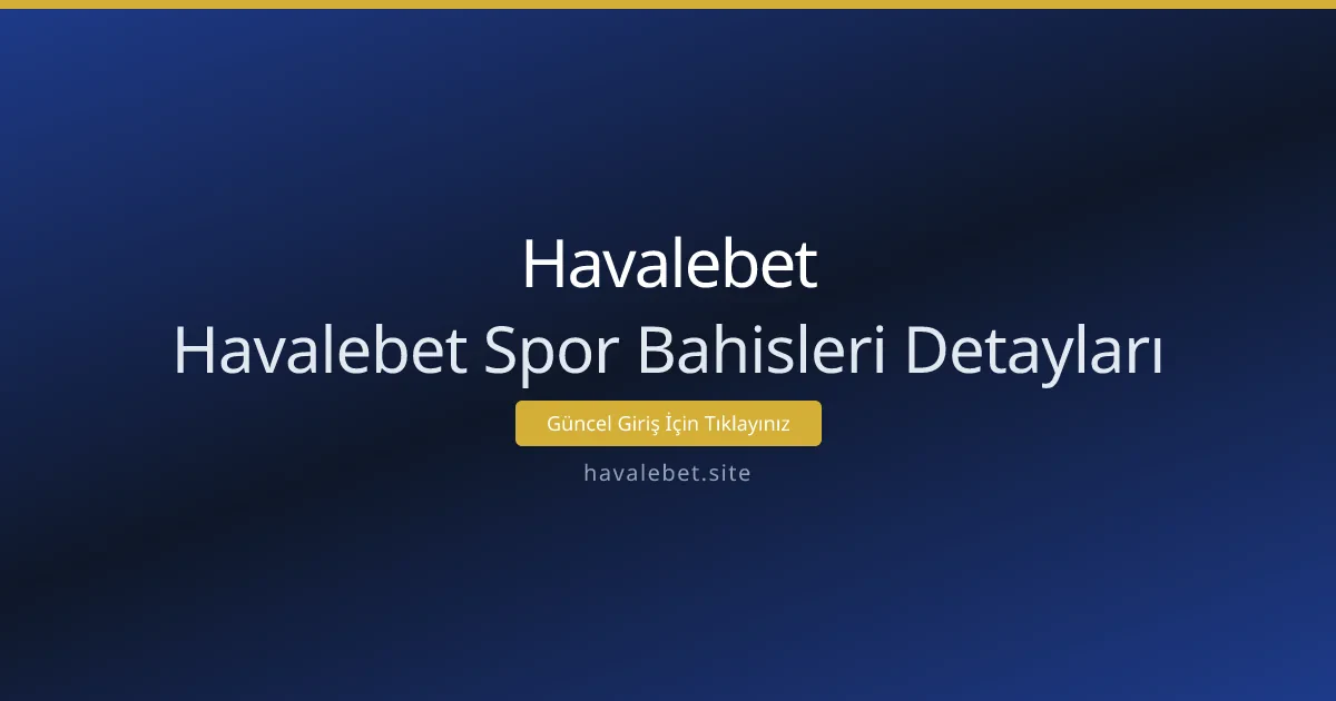 Havalebet Spor Bahisleri Detayları Havalebet Spor Bahisleri Detayları - Havalebet rehber görseli